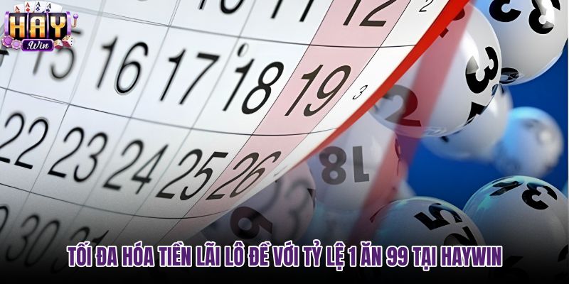toi-da-hoa-tien-lai-lo-de-voi-ty-le-1-an-99-tai-haywin toi-da-hoa-tien-lai-lo-de-voi-ty-le-1-an-99-tai-haywin