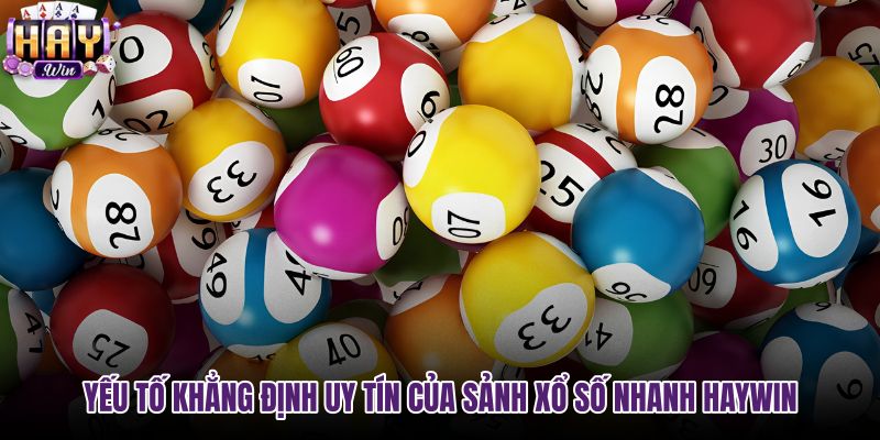 yeu-to-khang-dinh-uy-tin-cua-sanh-xo-so-nhanh-haywin yeu-to-khang-dinh-uy-tin-cua-sanh-xo-so-nhanh-haywin